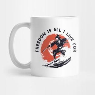 Freedom Is All I Live For- Samurai Surfing T-Shirt- Embrace the Spirit of Adventure Mug